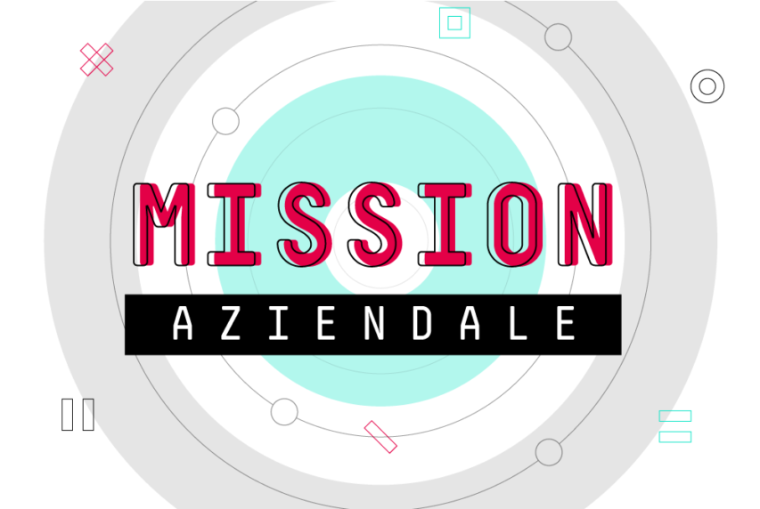 Mission aziendale: cos’è, definizione, esempi e modelli famosi